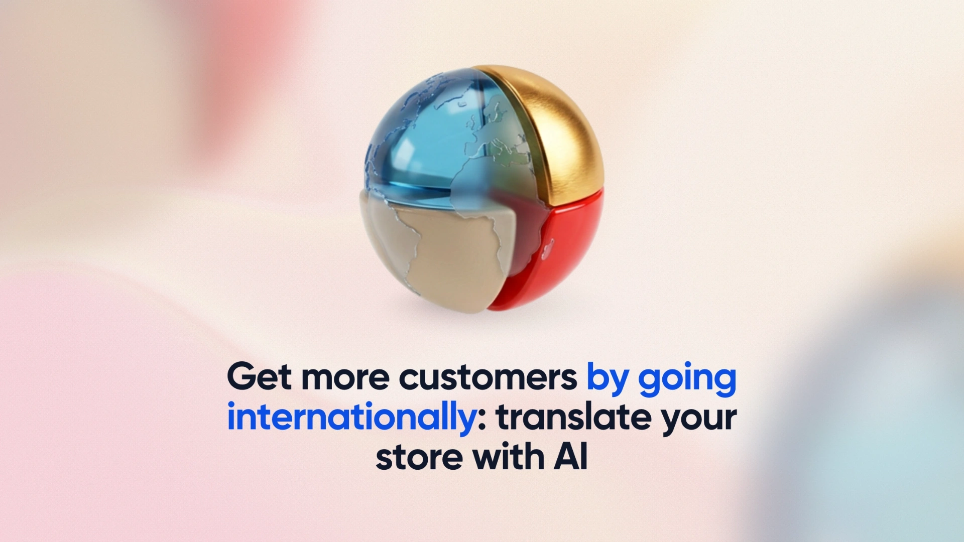 Get More Customers by Going International: Translate Your Store with AI